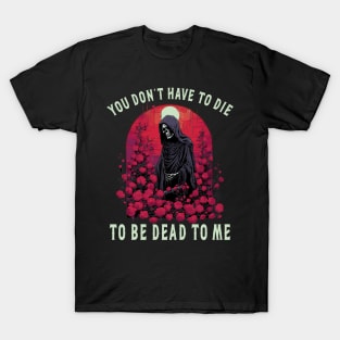 Sarcastic Skeleton Floral Skeleton Halloween Sayings You Don't Have To Die T-Shirt